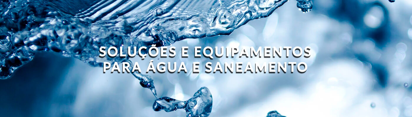 Soluções e Equipamentos para Agua e Saneamento